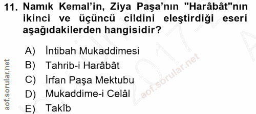 11. soru: Namık Kemal'in, Ziya Paşa'nın "Harâbât"nın ikinci ve üçüncü cildini eleştirdiği eseri aşağıdakilerden hangisidir? A)…