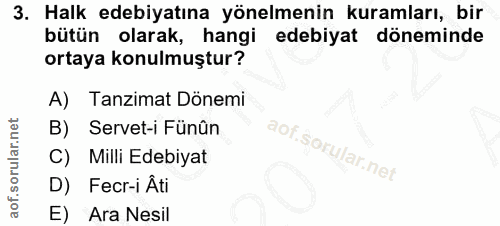 3. soru: Halk edebiyatına yönelmenin kuramları, bir bütün olarak, hangi edebiyat döneminde ortaya konulmuştur? A) Tanzimat Dön…