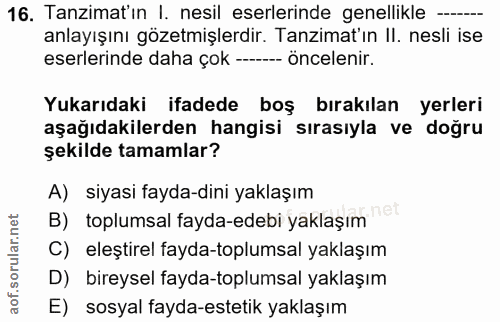 16. soru: Tanzimat'ın I. nesil eserlerinde genellikle -. anlayışını gözetmişlerdir. Tanzimat'ın II. nesli ise eserlerinde daha…