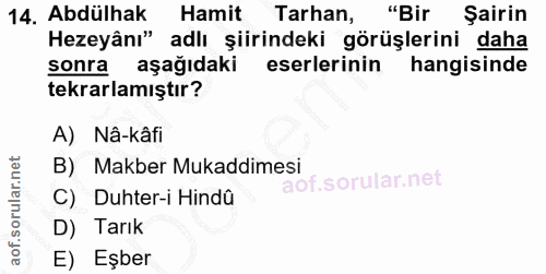 14. soru: Abdülhak Hamit Tarhan, "Bir Şairin Hezeyânı" adlı şiirindeki görüşlerini daha sonra aşağıdaki eserlerinin hangisinde…