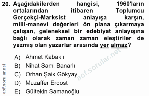 20. soru: Aşağıdakilerden hangisi, 1960'ların ortalarından itibaren Toplumcu Gerçekçi-Marksist anlayışa karşın, milli-manevi de…