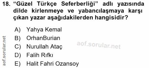18. soru: "Güzel Türkçe Seferberliği" adlı yazısında dilde kirlenmeye ve yabancılaşmaya karşı çıkan yazar aşağıdakilerden hangi…