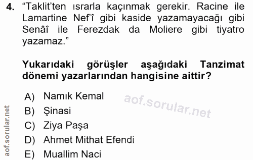 4. soru: "Taklitten ısrarla kaçınmak gerekir. Racine ile Lamartine Nefi gibi kaside yazamayacağı gibi Senâî ile Ferezdak da Mo…