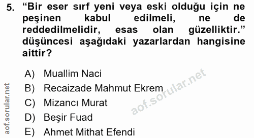 5. soru: "Bir eser sırf yeni veya eski olduğu için ne peşinen kabul edilmeli, ne reddedilmelidir, esas olan güzelliktir." düşü…