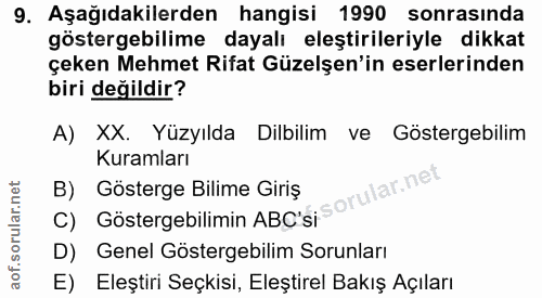 9. soru: Aşağıdakilerden hangisi 1990 sonrasinda göstergebilime dayalı eleştirileriyle dikkat çeken Mehmet Rifat Güzelşen'in e…