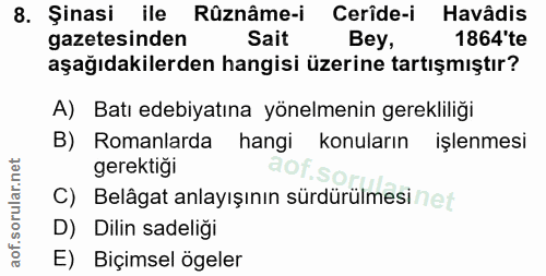 8. soru: Șinasi ile Rüznâme-i Ceride-i Havâdis gazetesinden Sait Bey, 1864'te aşağıdakilerden hangisi üzerine tartışmıştır? A)…