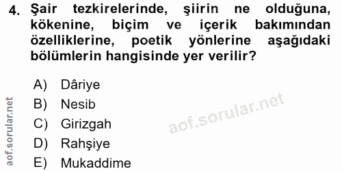 4. soru: Şair tezkirelerinde, şiirin ne olduğuna, kökenine, biçim ve içerik bakımından özelliklerine, potik yönlerine aşağıdak…