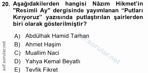20. soru: Aşağıdakilerden hangisi Nâzım Hikmet'in "Resimli Ay" dergisinde yayımlanan "Putları Kırıyoruz" yazısında putlaştırıla…