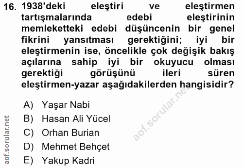 16. soru: 1938'deki eleştiri ve eleştirmen tartışmalarında edebi eleştirinin memleketteki edebi düşüncenin bir genel fikrini ya…