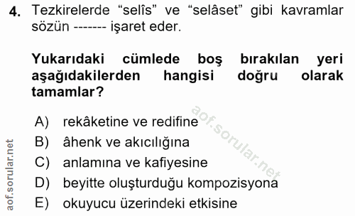 4. soru: Tezkirelerde "selis" ve "selâset" gibi kavramlar sözün ------- işaret eder. Yukarıdaki cümlede boş bırakılan yeri aşa…