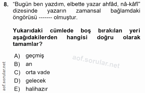 8. soru: "Bugün ben yazdım, elbette yazar ahfâd, nâ-kâfi" dizesinde yazarın zamansal bağlamdaki öngörüsü --- -- olmuştur. Yuka…