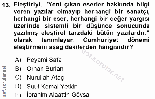 13. soru: Eleştiriyi, "Yeni çıkan eserler hakkında bilgi veren yazılar olmayıp herhangi bir sanatçı, herhangi bir eser, herhang…