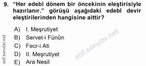 9. soru: "Her edebi dönem bir öncekinin eleştirisiyle hazırlanır." görüşü aşağıdaki edebî devir eleştirilerinden hangisine ait…