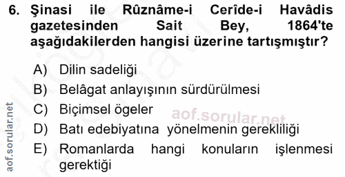 6. soru: Şinasi ile Rûznâme-i Cerîde-i Havâdis gazetesinden Sait Bey, 1864'te aşağıdakilerden hangisi üzerine tartışmıştır? A)…