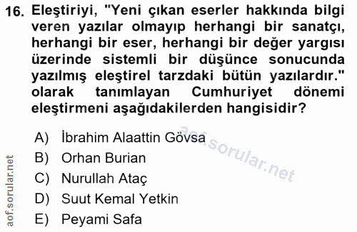 16. soru: Eleştiriyi, "Yeni çıkan eserler hakkında bilgi veren yazılar olmayıp herhangi bir sanatçı, herhangi bir eser, herhang…