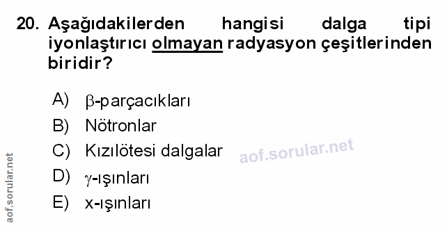 20. soru: Aşağıdakilerden hangisi dalga tipi iyonlaştırıcı olmayan radyasyon çeşitlerinden biridir? A)ß-parçacıkları B) Nötronl…