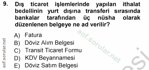 9. soru: Dış ticaret işlemlerinde yapılan ithalat bedellinin yurt dışına transferi sırasında bankalar tarafından üç nüsha olar…