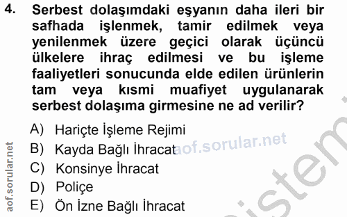 4. soru: Serbest dolaşımdaki eşyanın daha ileri bir safhada işlenmek, tamir edilmek veya yenilenmek üzere geçici olarak üçüncü…