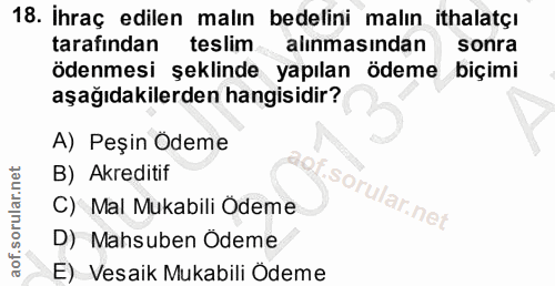 18. soru: Ihraç edilen malın bedelini malın ithalatçı tarafindan teslim alınmasından sonra ödenmesi şeklinde yapılan ödeme biçi…