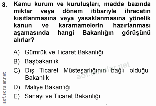 8. soru: Kamu kurum ve kuruluşları, madde bazında miktar veya dönem itibariyle ihracatın kısıtlanmasına veya yasaklanmasına yö…