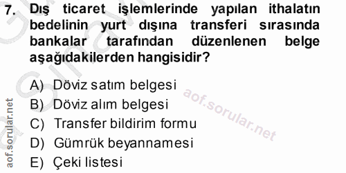 7. soru: DIS Dış ticaret işlemlerinde yapılan ithalatın bedelinin yurt dışına transferi sırasında bankalar ( tarafından düzenl…