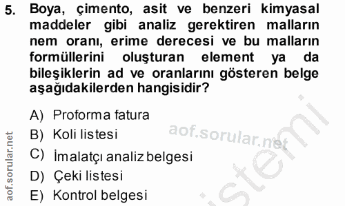 5. soru: Boya, çimento, asit ve benzeri kimyasal maddeler gibi analiz gerektiren malların nem oranı, erime derecesi ve bu mall…