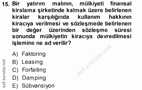 15. soru: Bir yatırım malının, mülkiyeti finansal kiralama şirketinde kalmak üzere belirlenen kiralar karşılığında kullanım hak…