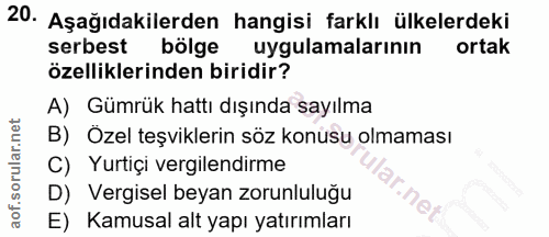 20. soru: Aşağıdakilerden hangisi farklı ülkelerdeki serbest bölge uygulamalarının ortak özelliklerinden biridir? A) Gümrük hat…