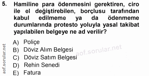 5. soru: Hamiline para ödenmesini gerektiren, ciro ile el değiştirebilen, borçlusu tarafından kabul edilmeme ya da ödenmeme du…
