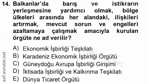 14. soru: Balkanlar'da barış ve istikrarın yerleşmesine yardımcı olmak, bölge ülkeleri arasında her alandaki, ilişkileri artırm…