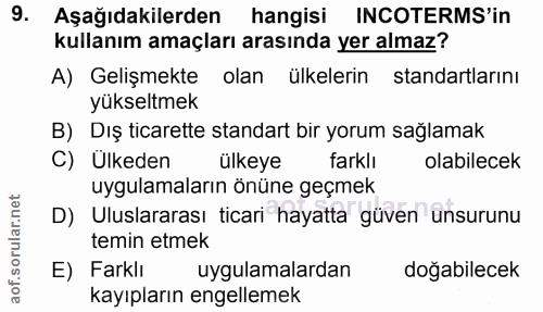 9. soru: Aşağıdakilerden hangisi INCOTERMS'in kullanım amaçları arasında yer almaz? A) Gelişmekte olan ülkelerin standartların…
