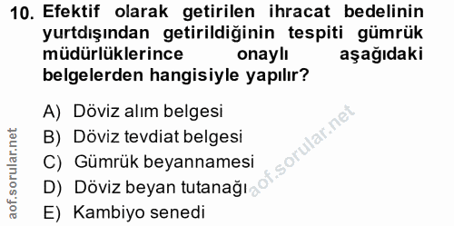 10. soru: Efektif olarak getirilen ihracat bedelinin yurtdışından getirildiğinin tespiti gümrük müdürlüklerince onaylı aşağıdak…