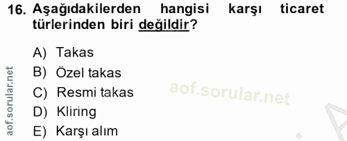 16. soru: Aşağıdakilerden hangisi karşı ticaret türlerinden biri değildir? A) Takas B) Ozel takas C) Resmi takas D) Kliring E)…