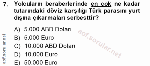 7. soru: Yolcuların beraberlerinde en çok ne kadar tutarındaki döviz karşılığı Türk parasını yurt dışına çıkarmaları serbestti…