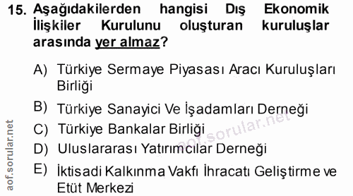 15. soru: Aşkilıdakilerdenuk nişturan Ekonomik oluşturan kuruluşlar arasında yer almaz? A) Türkiye Sermaye Piyasası Aracı Kurul…
