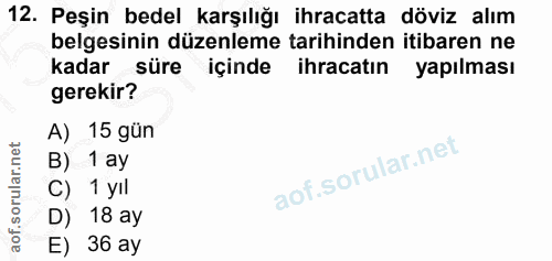 12. soru: Peşin bedel karşılığı ihracatta döviz alım belgesinin düzenleme tarihinden itibaren ne kadar süre içinde ihracatın ya…