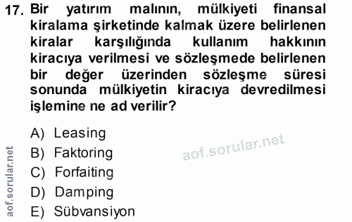 17. soru: Bir yatırım malının, mülkiyeti finansal kiralama şirketinde kalmak üzere belirlenen kiralar karşılığında kullanım hak…