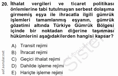 20. soru: Ithalat vergileri vel ticaret politikası önlemlerine tabi tutulmayan serbest dolaşıma girmemiş eşya ile ihracatla ilg…