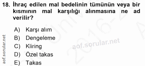 18. soru: İhraç edilen mal bedelinin tümünün veya bir kısmının mal karşılığı alınmasına ne ad verilir? A) Karşı alım B) Dengele…