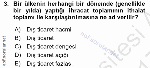 3. soru: Bir ülkenin herhangi bir dönemde (genellikle bir yılda) yaptığı ihracat toplamının ithalat toplamı ile karşılaştırılm…