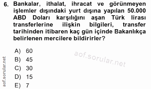 6. soru: Bankalar, ithalat, ihracat ve görünmeyen işlemler dışındaki yurt dışına yapılan 50.000 ABD Doları karşılığını aşan Tü…
