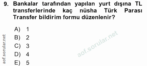 9. soru: Bankalar tarafından yapılan yurt dışına TL transferlerinde kaç nüsha Türk Parası Transfer bildirim formu düzenlenir?…