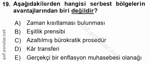 19. soru: Aşağıdakilerden hangisi serbest bölgelerin avantajlarından biri değildir? A) Zaman kısıtlaması bulunması B) Eşitlik p…