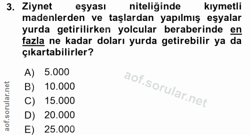 3. soru: Ziynet eşyası niteliğinde kıymetli madenlerden ve taşlardan yapılmış eşyalar yurda getirilirken yolcular beraberinde…