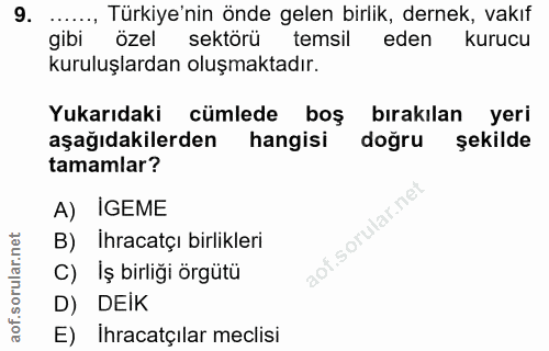 9. soru: ....... Türkiye'nin önde gelen birlik, dernek, vakıf gibi özel sektoru temsil eden kurucu kuruluşlardan oluşmaktadır.…