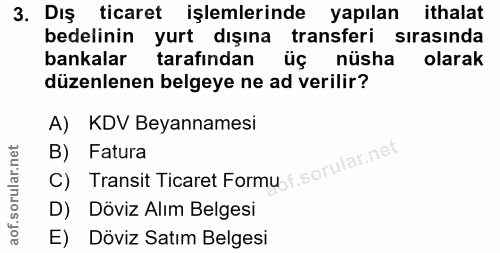 3. soru: Dış ticaret işlemlerinde yapılan ithalat bedelinin yurt dışına transferi sırasında bankalar tarafından üç nüsha olara…