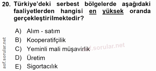20. soru: Türkiye'deki serbest bölgelerde aşağıdaki faaliyetlerden hangisi en yüksek oranda gerçekleştirilmektedir? A) Alım - s…