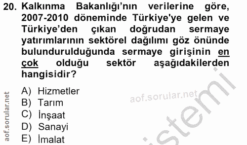 20. soru: Kalkınma Bakanlığı'nın verilerine göre, 2007-2010 döneminde Türkiye'ye gelen ve Türkiye'den çıkan doğrudan sermaye ya…