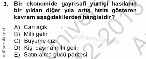 3. soru: Bir ekonomide gayrisafi yurtiçi hasılanın bir yıldan diğer yıla artış hızını gösteren kavram aşağıdakilerden hangisid…