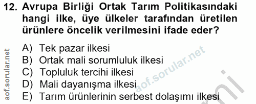12. soru: Avrupa Birliği Ortak Tarım Politikasındaki hangi ilke, üye ülkeler tarafından üretilen ürünlere öncelik verilmesini i…